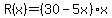 R%28x%29=%2830-5x%29x