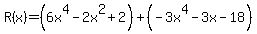 R%28x%29=%286x%5E4-2x%5E2%2B2%29%2B%28-3x%5E4-3x-18%29