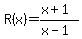 R%28x%29=%28x%2B1%29%2F%28x-1%29