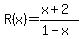 R%28x%29=%28x%2B2%29%2F%281-x%29