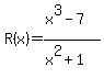 R%28x%29=%28x%5E3-7%29%2F%28x%5E2%2B1%29