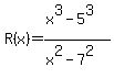 R%28x%29=+%28x%5E3-5%5E3%29+%2F+%28x%5E2-7%5E2%29+