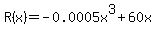 R%28x%29=+-0.0005x%5E3%2B60x