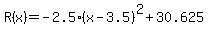 R%28x%29=-2.5%28x-3.5%29%5E2%2B30.625