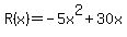 R%28x%29=-5x%5E2%2B30x