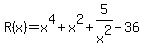 R%28x%29+=+x%5E4%2Bx%5E2%2B5%2Fx%5E2-36