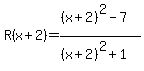 R%28x%2B2%29=%28%28x%2B2%29%5E2+-+7%29%2F%28%28x%2B2%29%5E2+%2B+1%29