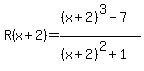 R%28x%2B2%29=%28%28x%2B2%29%5E3-7%29%2F%28%28x%2B2%29%5E2%2B1%29