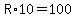R%2A10=100