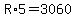 R%2A5=3060