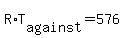 R%2AT%5Bagainst%5D=576