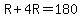 R%2B4R=180