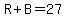 R%2BB=27