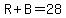 R%2BB=28