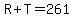 R%2BT=261