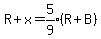 R%2Bx=expr%285%2F9%29%28R%2BB%29%29