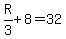 R%2F3%2B8=32