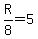 R%2F8=5