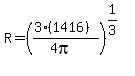 R=%28%283%281416%29%29%2F%284pi%29%29%5E%281%2F3%29