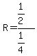 R=%281%2F2%29%2F%281%2F4%29