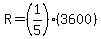 R=%281%2F5%29%283600%29