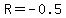 R=-0.5