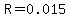 R=0.015