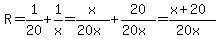 R=1%2F20%2B1%2Fx=x%2F%2820x%29%2B20%2F%2820x%29=%28x%2B20%29%2F%2820x%29