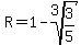 R=1-root%283%2C3%2F5%29