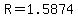 R=1.5874