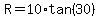 R=10%2Atan%2830%29