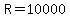 \"R=10000\"