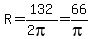 R=132%2F%282pi%29=66%2Fpi
