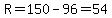R=150-96=54