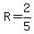 R=2%2F5