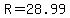 R=28.99