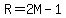 R=2M-1