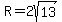 R=2sqrt%2813%29