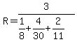 R=3%2F%281%2F8%2B4%2F30%2B2%2F11%29