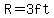 R=3ft