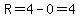 R=4-0=4