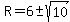 R=6+%2B-+sqrt%2810%29