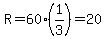 R=60%281%2F3%29=20