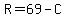 R=69-C