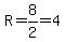 R=8%2F2=4