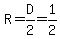 R=D%2F2=1%2F2