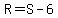 R=S-6