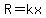 R=kx