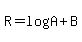 R=log%28A%29%2BB