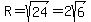 R=sqrt%2824%29=2sqrt%286%29